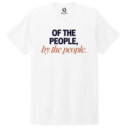 "Of the People, by the People." Quorum Unisex Tri-Blend Tee front print in Bright White