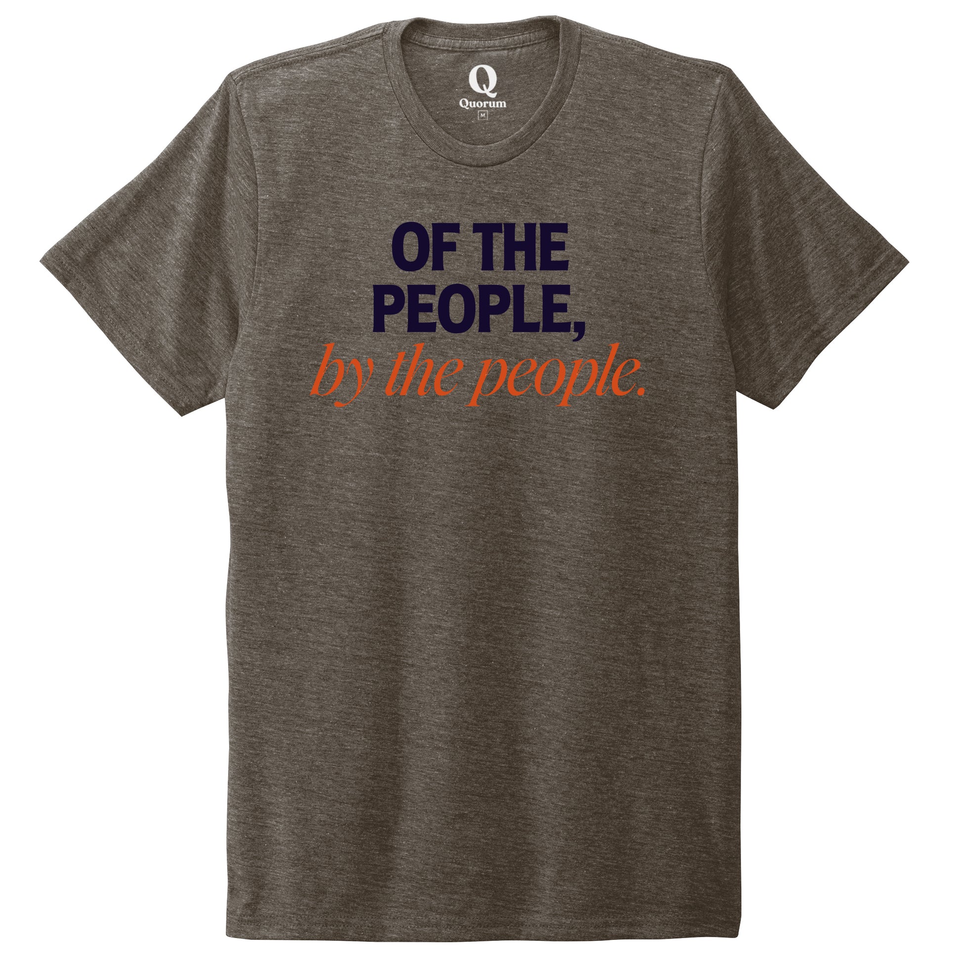 "Of the People, by the People." Quorum Unisex Tri-Blend Tee front print in Earthy Brown
