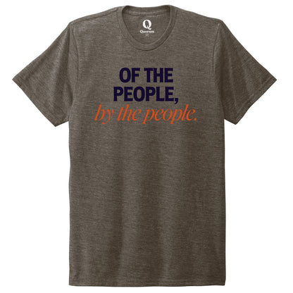 "Of the People, by the People." Quorum Unisex Tri-Blend Tee front print in Earthy Brown