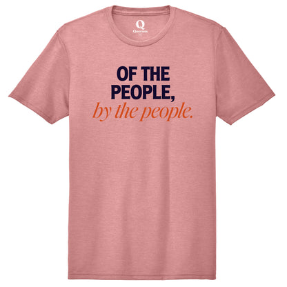 "Of the People, by the People." Quorum Unisex Tri-Blend Tee front print in Vintage Rose