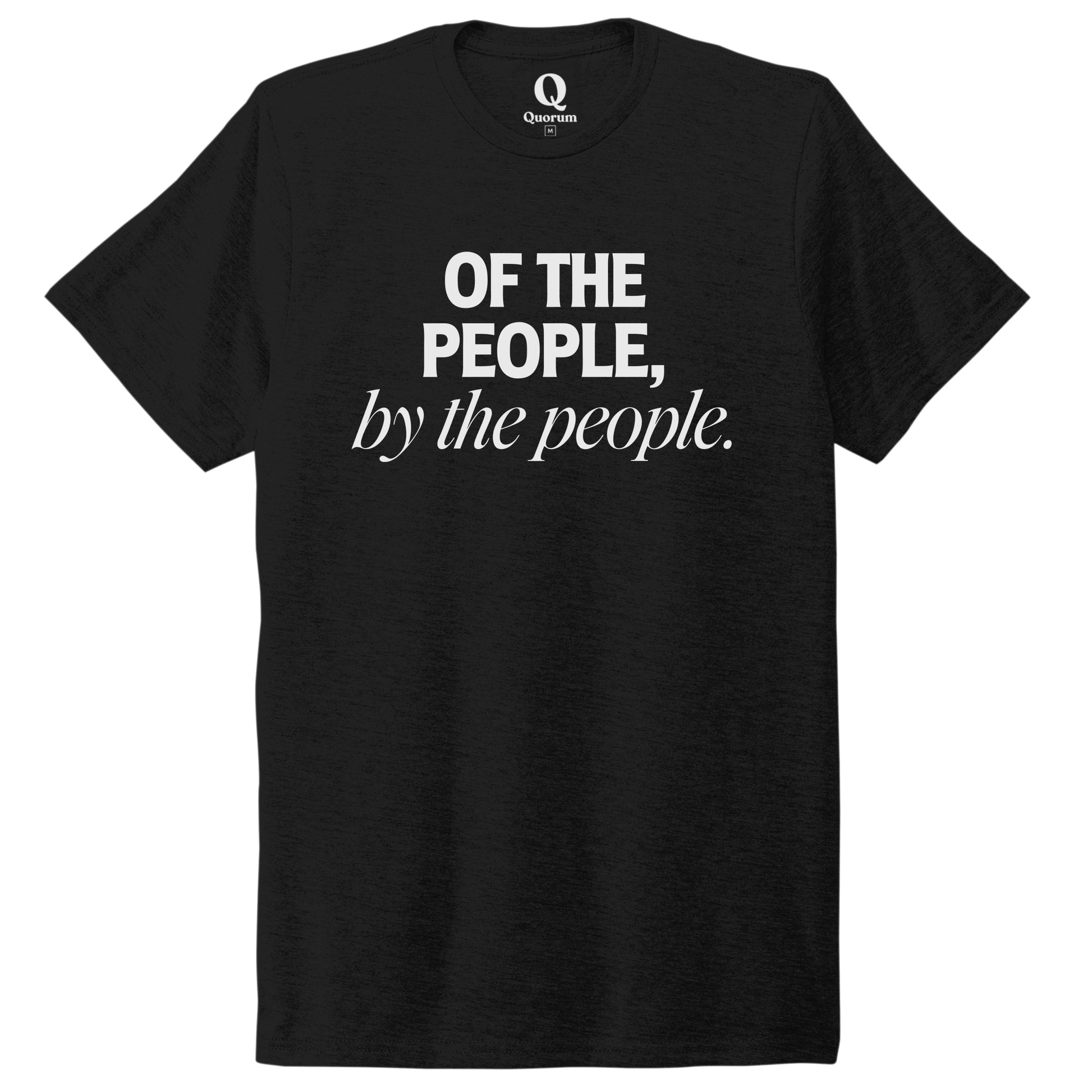 "Of the People, by the People." Quorum Unisex Tri-Blend Tee editorial print in Deep Black