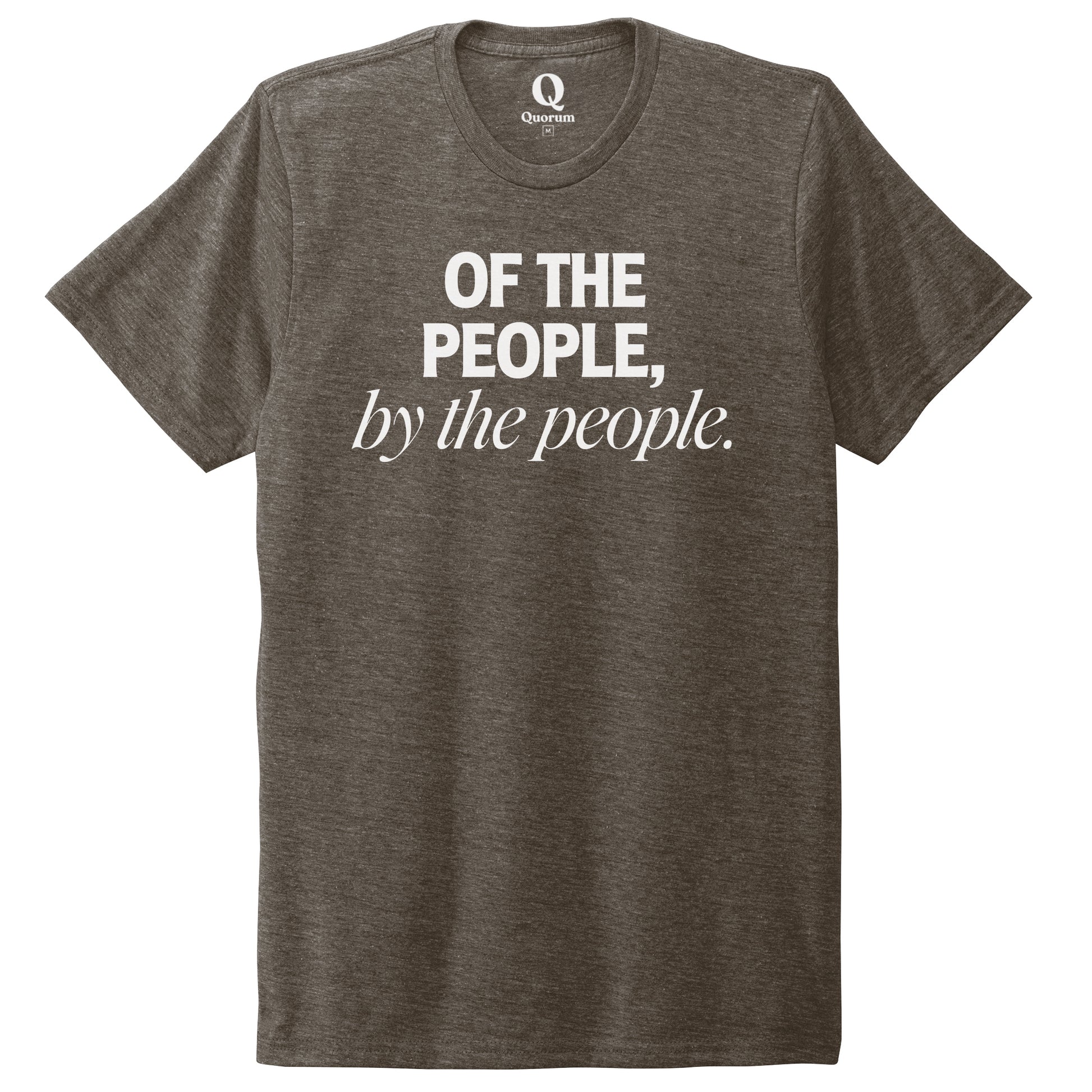 "Of the People, by the People." Quorum Unisex Tri-Blend Tee editorial print in Earthy Brown