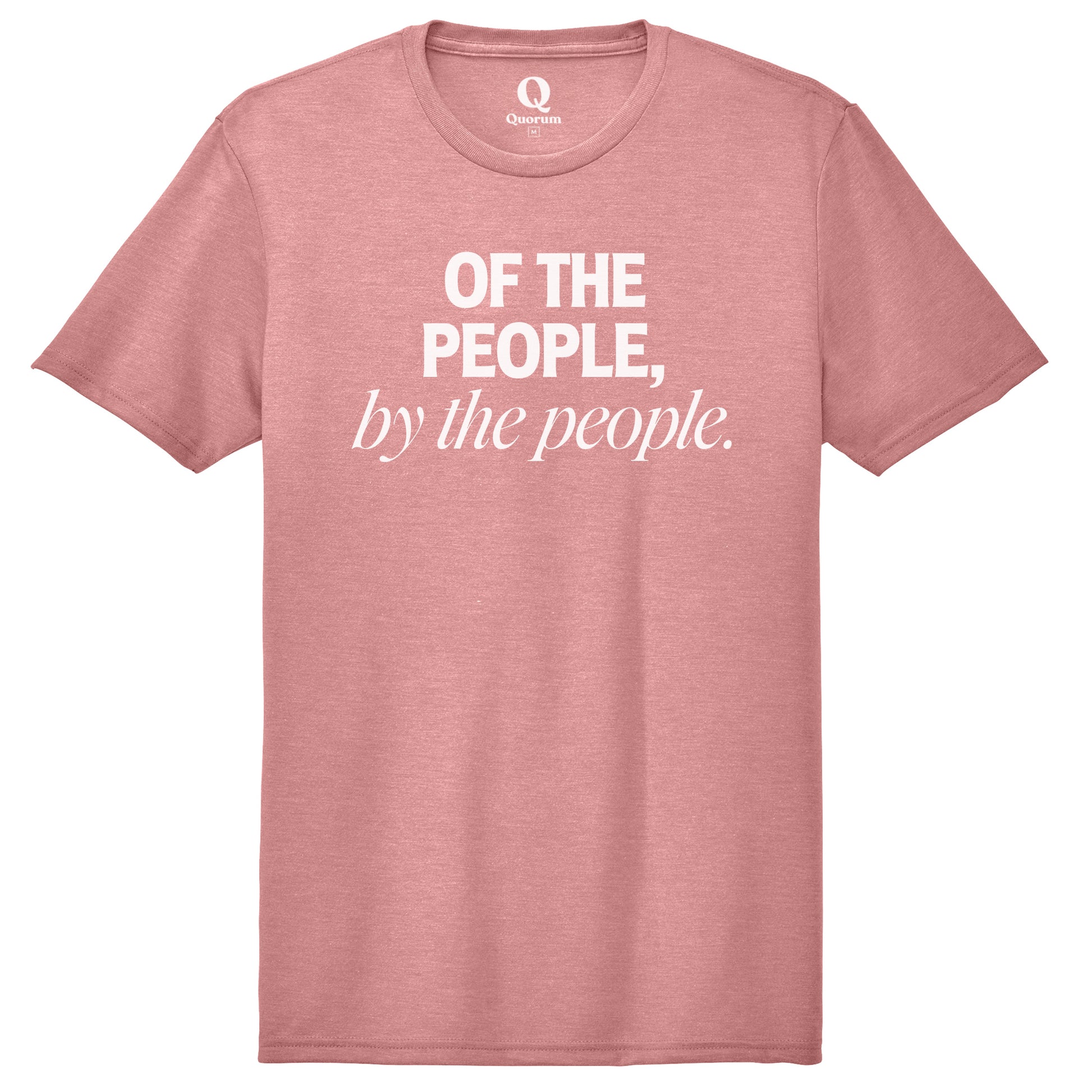 "Of the People, by the People." Quorum Unisex Tri-Blend Tee editorial print in Vintage Rose
