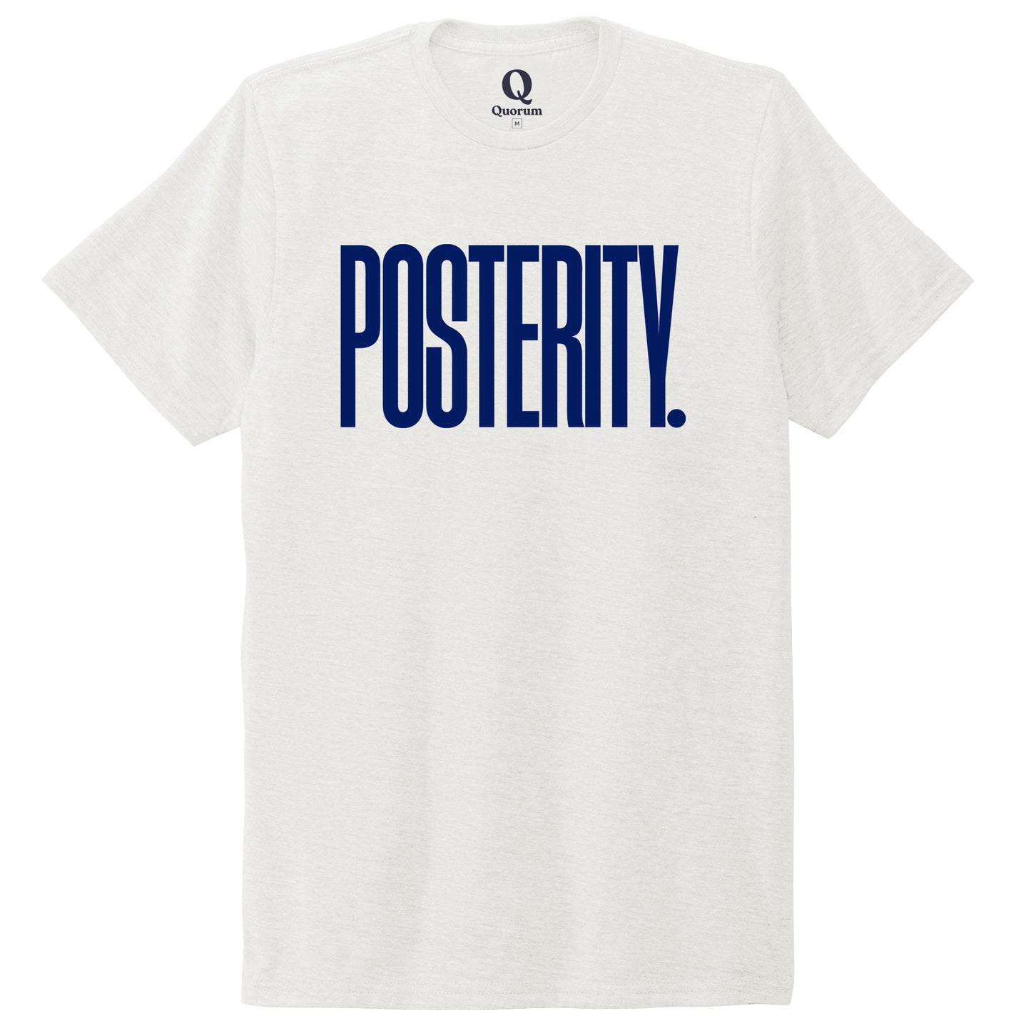 "Posterity." Quorum Unisex Tri-Blend Tee front print in Fairly White