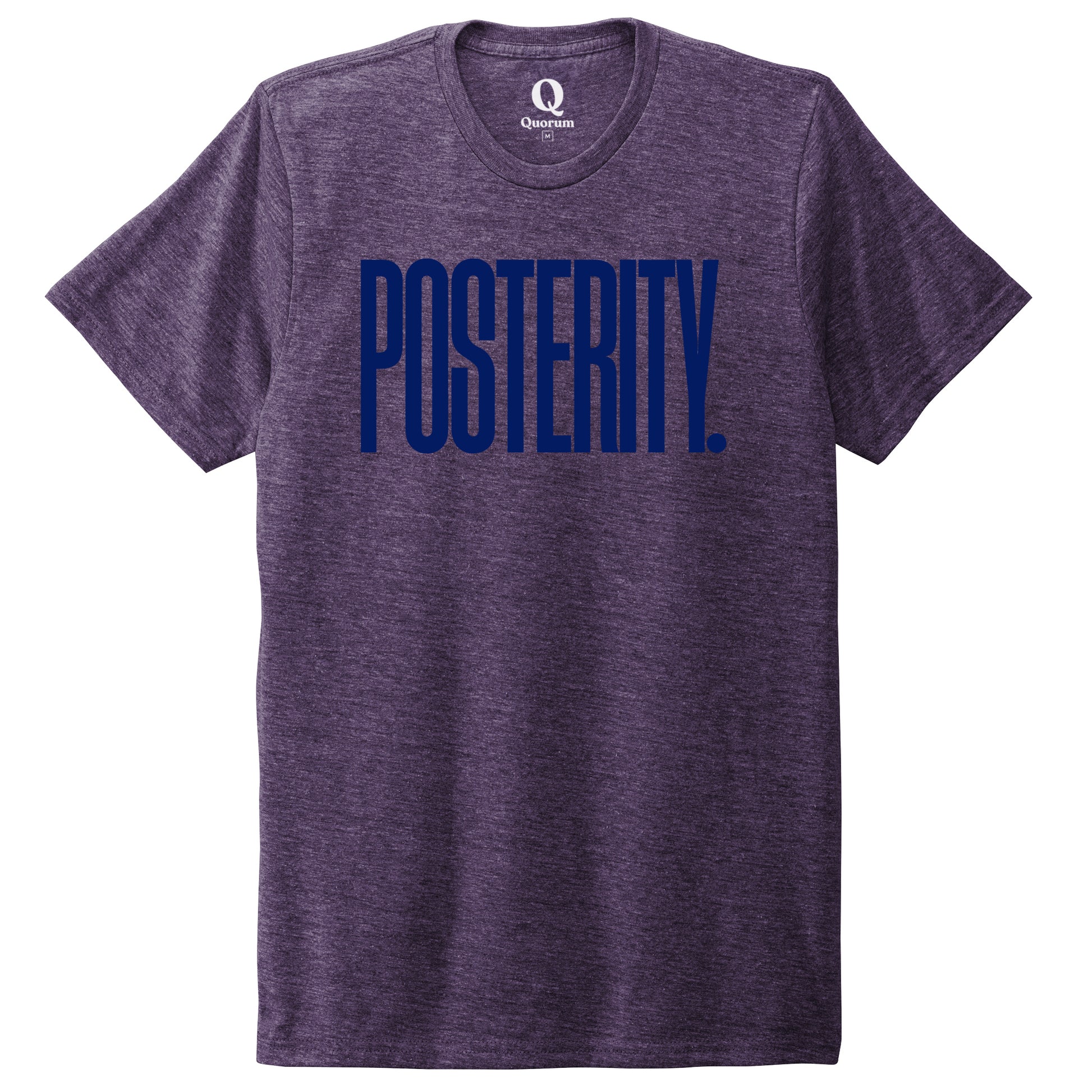 "Posterity." Quorum Unisex Tri-Blend Tee front print in Huckleberry