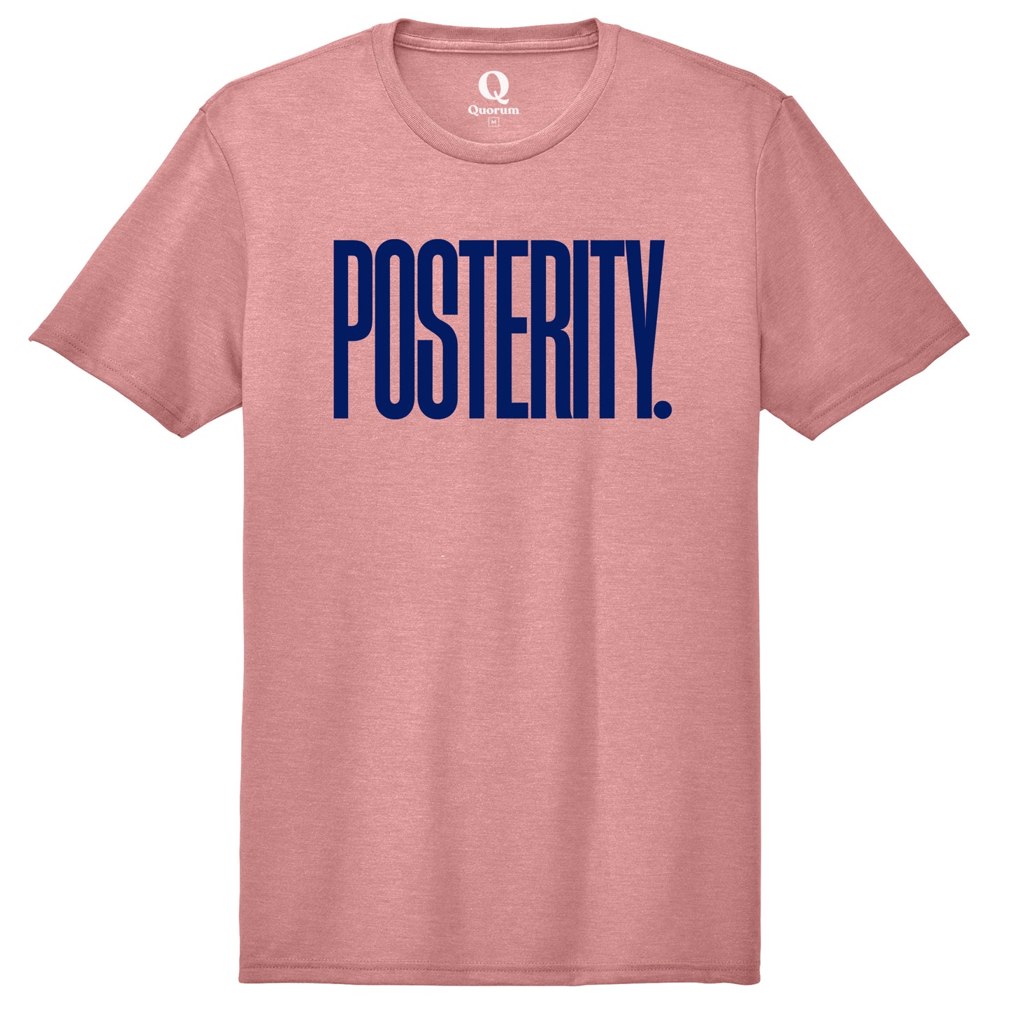 "Posterity." Quorum Unisex Tri-Blend Tee front print in Vintage Rose