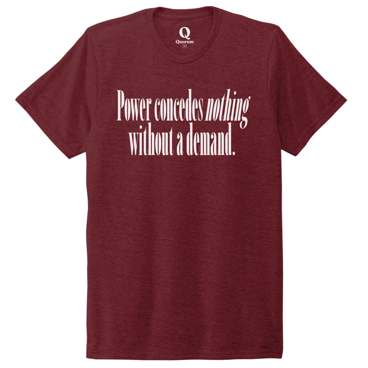 "Power concedes nothing without a demand." Quorum Unisex Tri-Blend Tee editorial print in Vino Red
