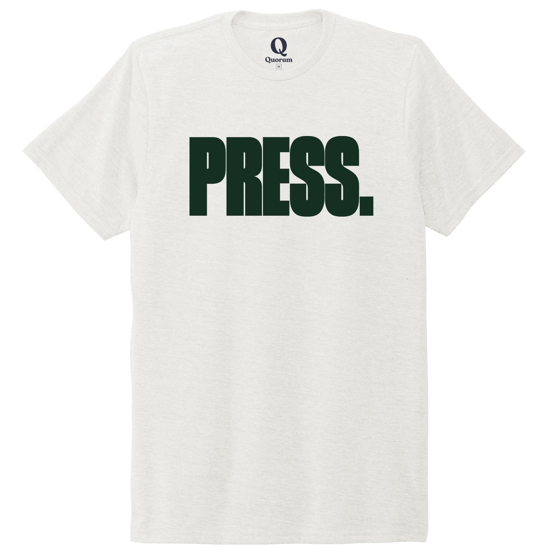 "Press." Quorum Unisex Tri-Blend Tee front print in Fairly White