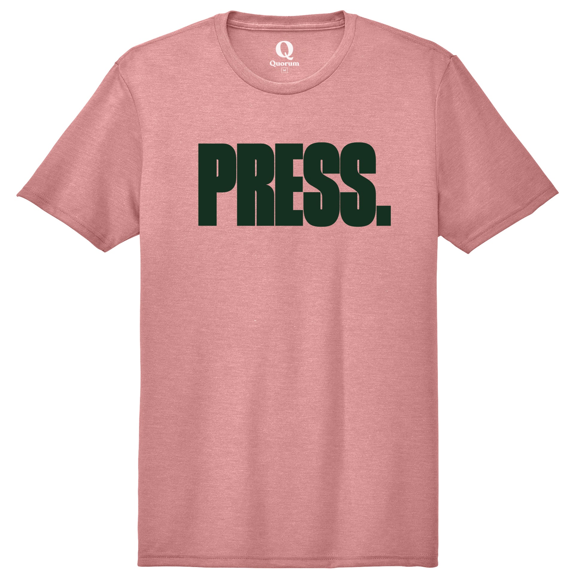 "Press." Quorum Unisex Tri-Blend Tee front print in Vintage Rose