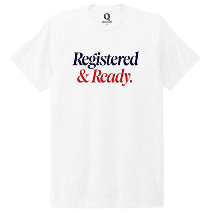 "Registered & Ready." Quorum Unisex Tri-Blend Tee front print in Bright White