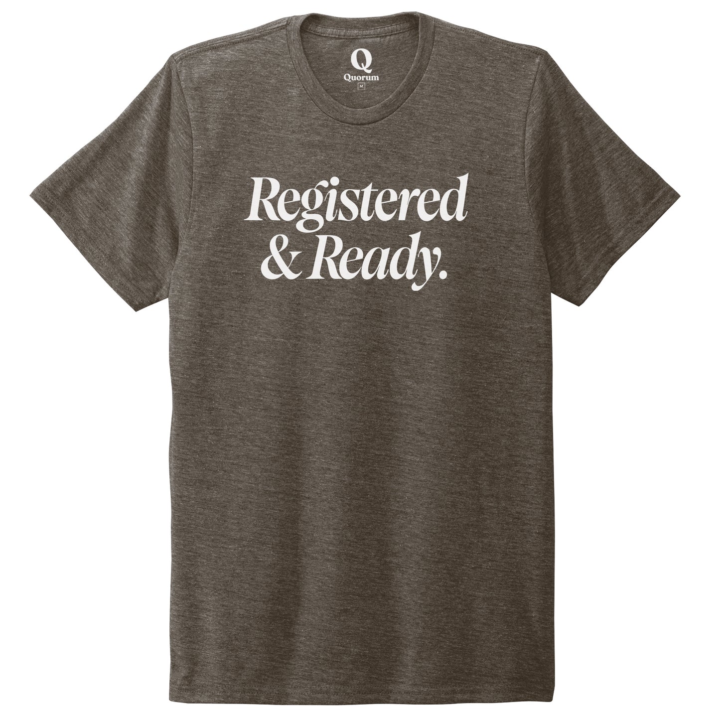 "Registered & Ready." Quorum Unisex Tri-Blend Tee editorial print in Earthy Brown