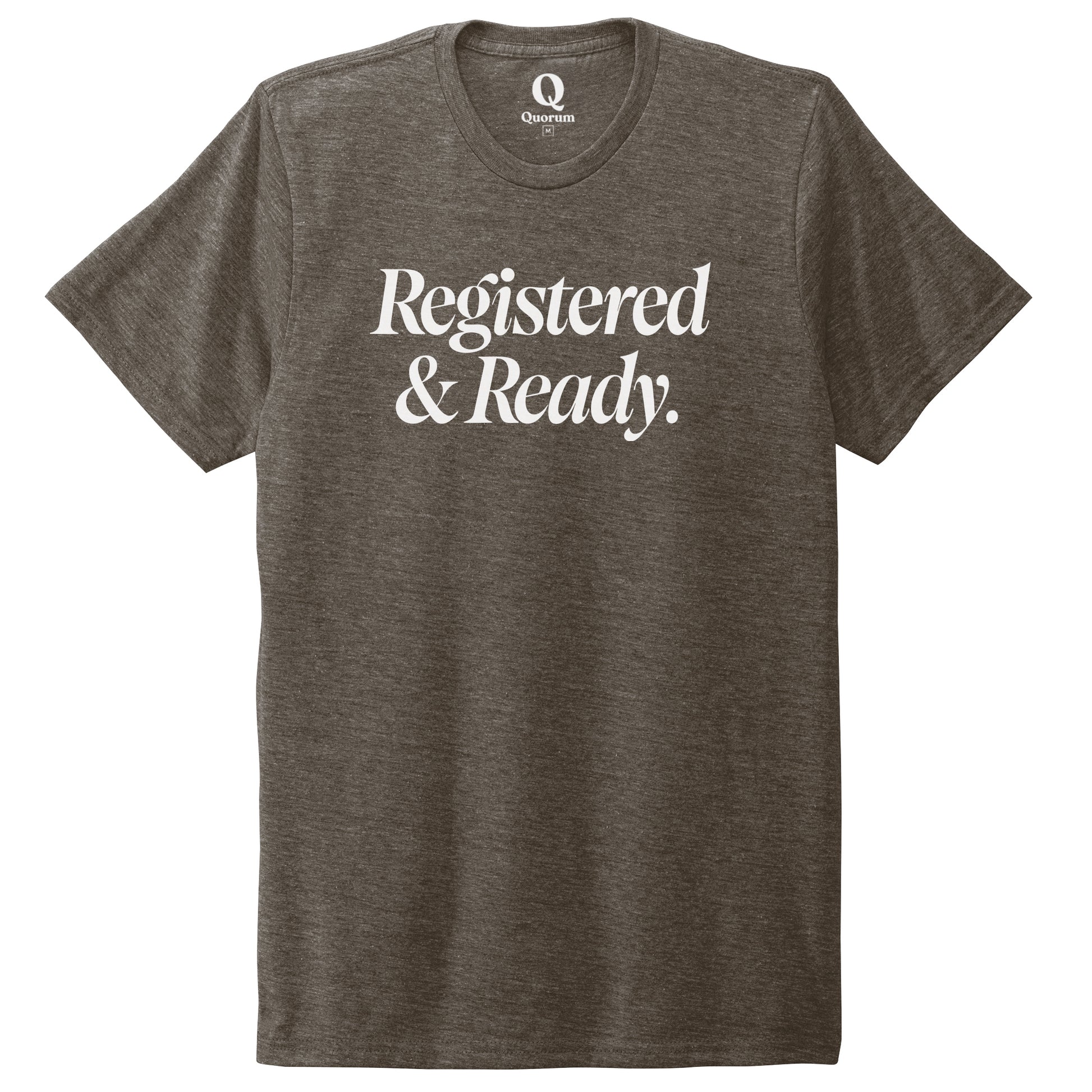 "Registered & Ready." Quorum Unisex Tri-Blend Tee editorial print in Earthy Brown