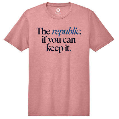 "The republic, if you can keep it." Quorum Unisex Tri-Blend Tee front print in Vintage Rose