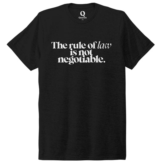 "The rule of law is not negotiable." Quorum Unisex Tri-Blend Tee editorial print in Deep Black