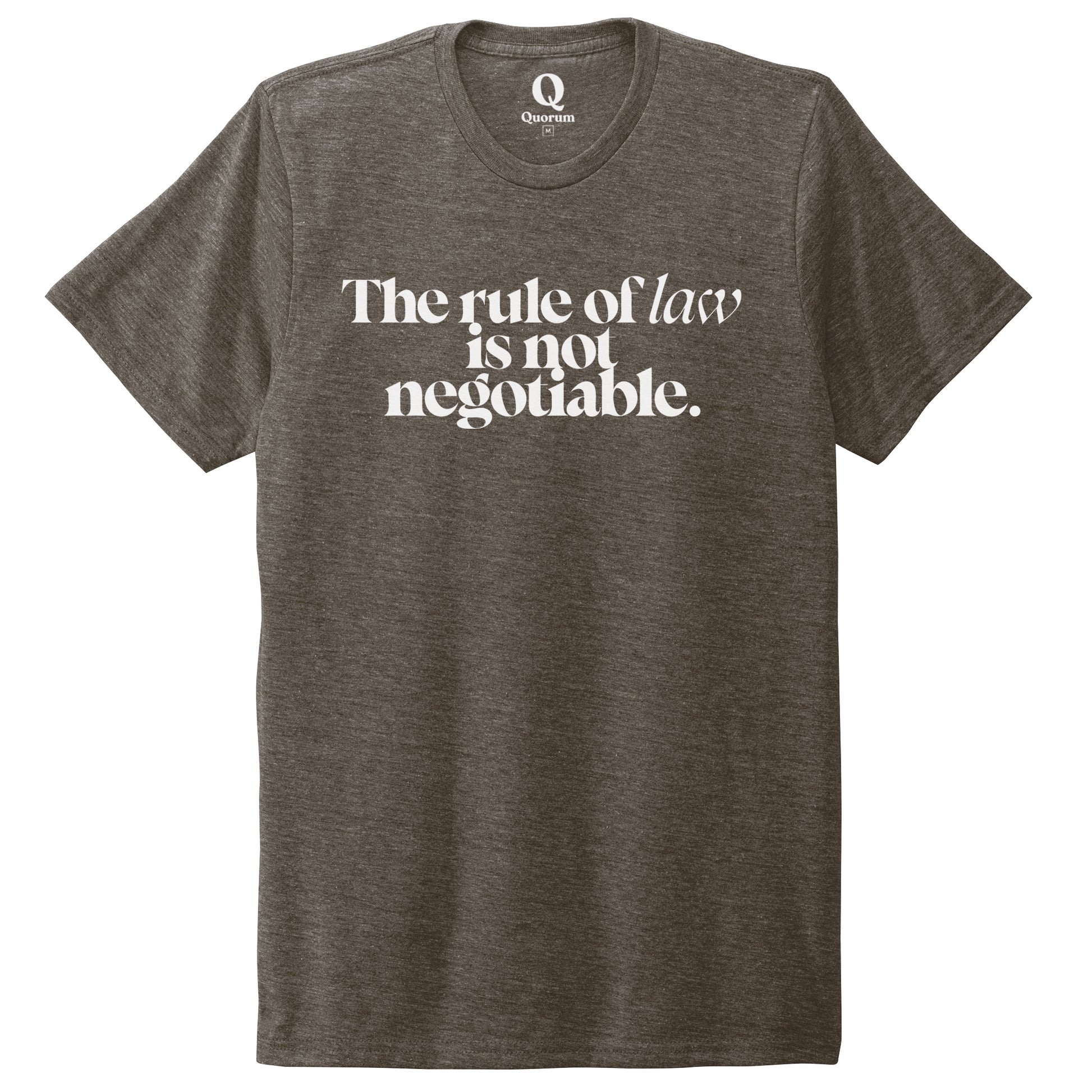 "The rule of law is not negotiable." Quorum Unisex Tri-Blend Tee editorial print in Earthy Brown
