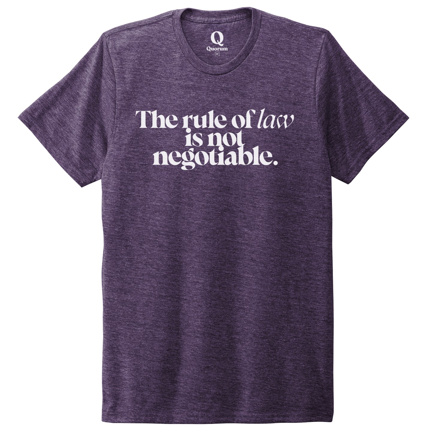"The rule of law is not negotiable." Quorum Unisex Tri-Blend Tee editorial print in Huckleberry