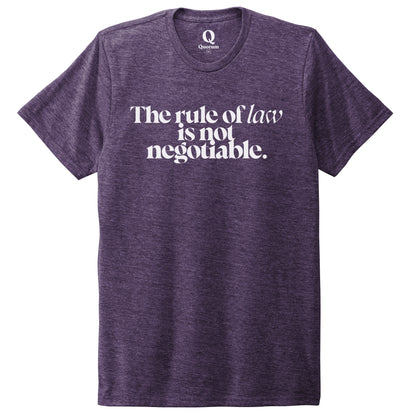 "The rule of law is not negotiable." Quorum Unisex Tri-Blend Tee editorial print in Huckleberry