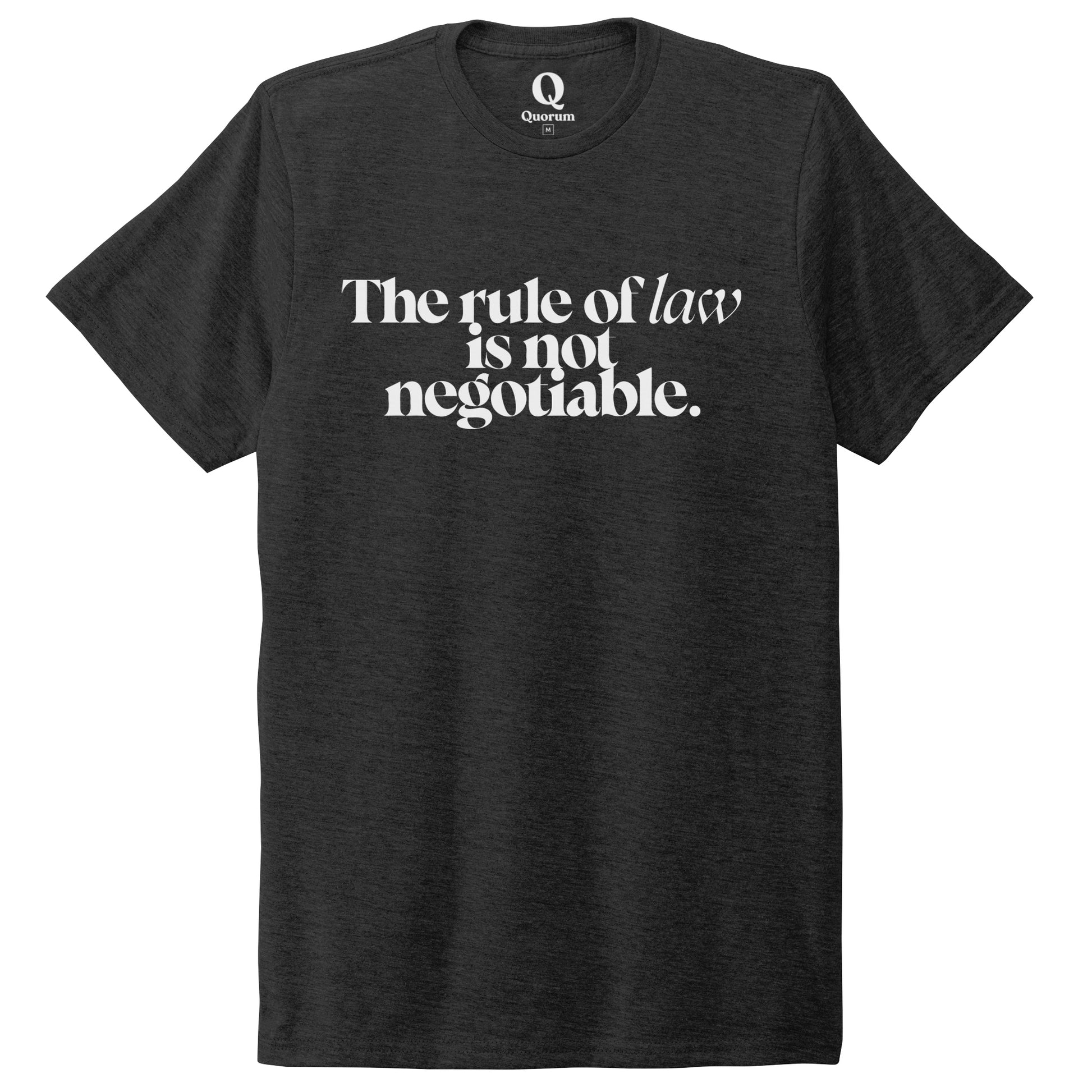 "The rule of law is not negotiable." Quorum Unisex Tri-Blend Tee editorial print in Space Black
