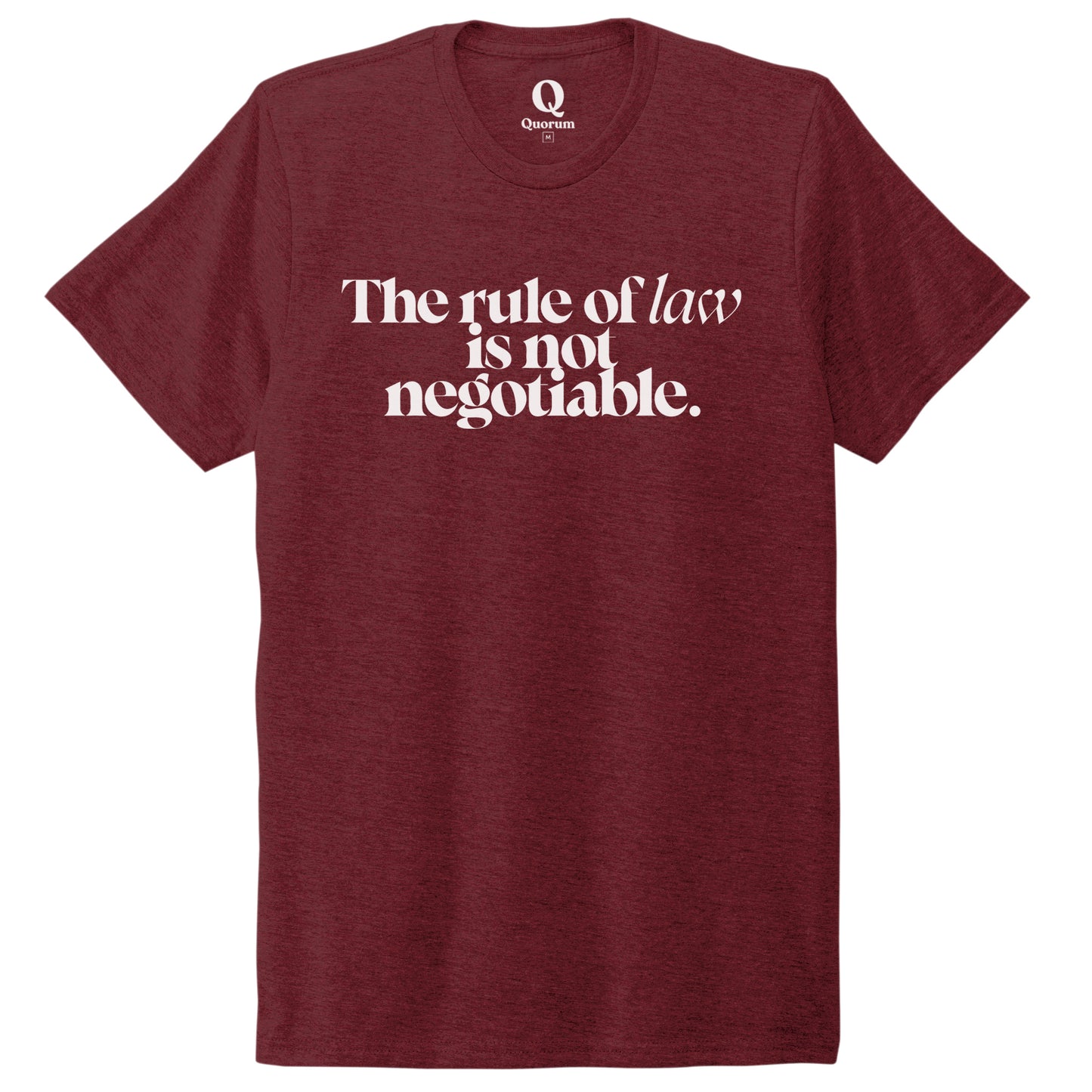 "The rule of law is not negotiable." Quorum Unisex Tri-Blend Tee editorial print in Vino Red