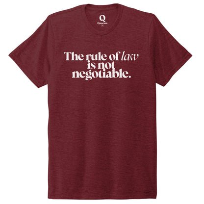 "The rule of law is not negotiable." Quorum Unisex Tri-Blend Tee editorial print in Vino Red