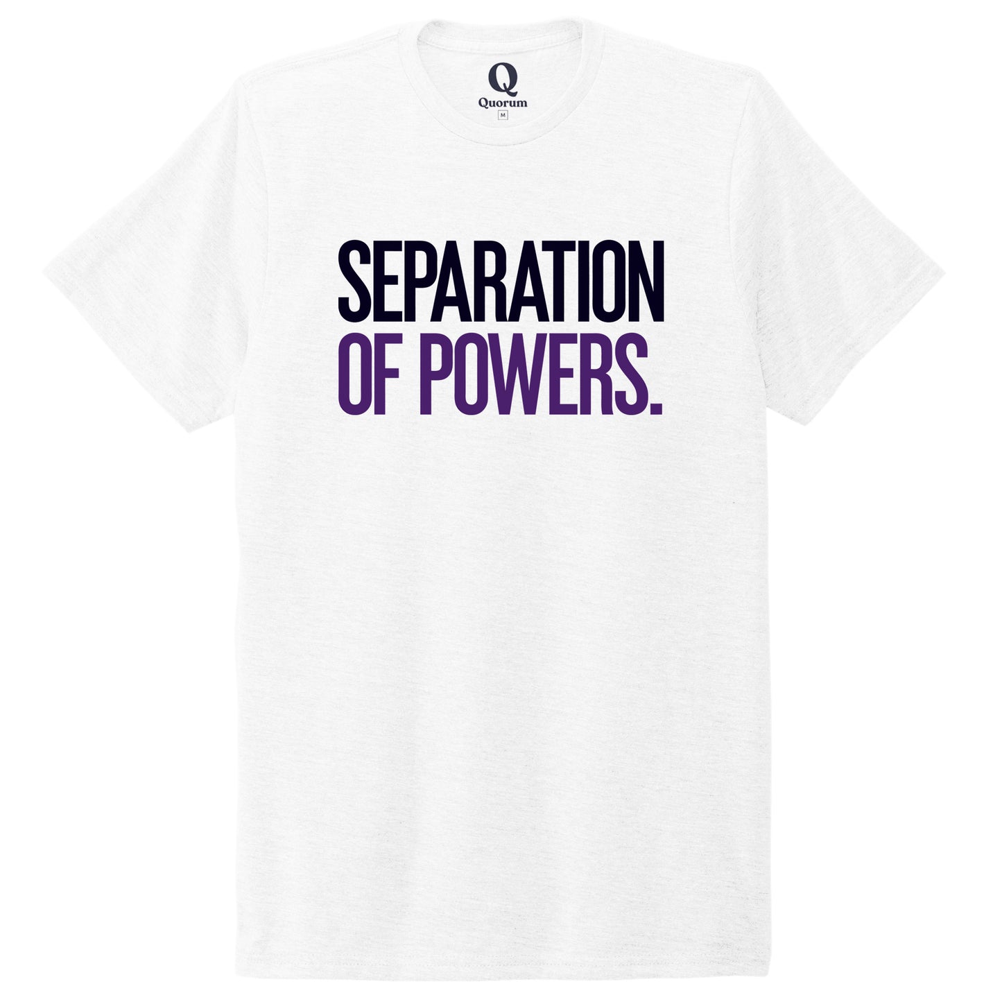 "Separation of Powers." Quorum Unisex Tri-Blend Tee front print in Bright White