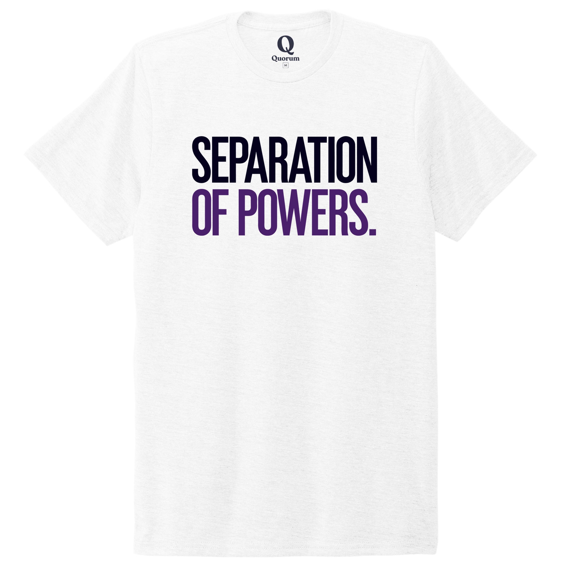 "Separation of Powers." Quorum Unisex Tri-Blend Tee front print in Bright White