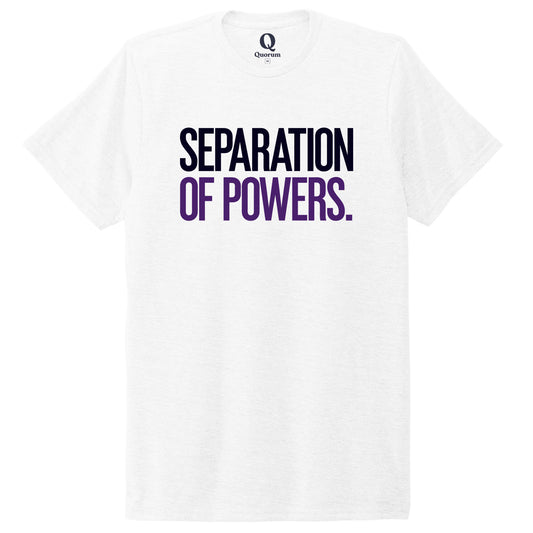 "Separation of Powers." Quorum Unisex Tri-Blend Tee front print in Bright White