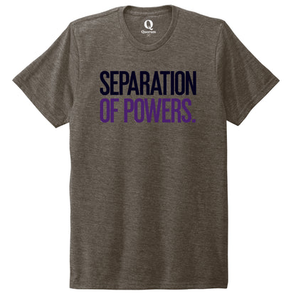 "Separation of Powers." Quorum Unisex Tri-Blend Tee front print in Earthy Brown