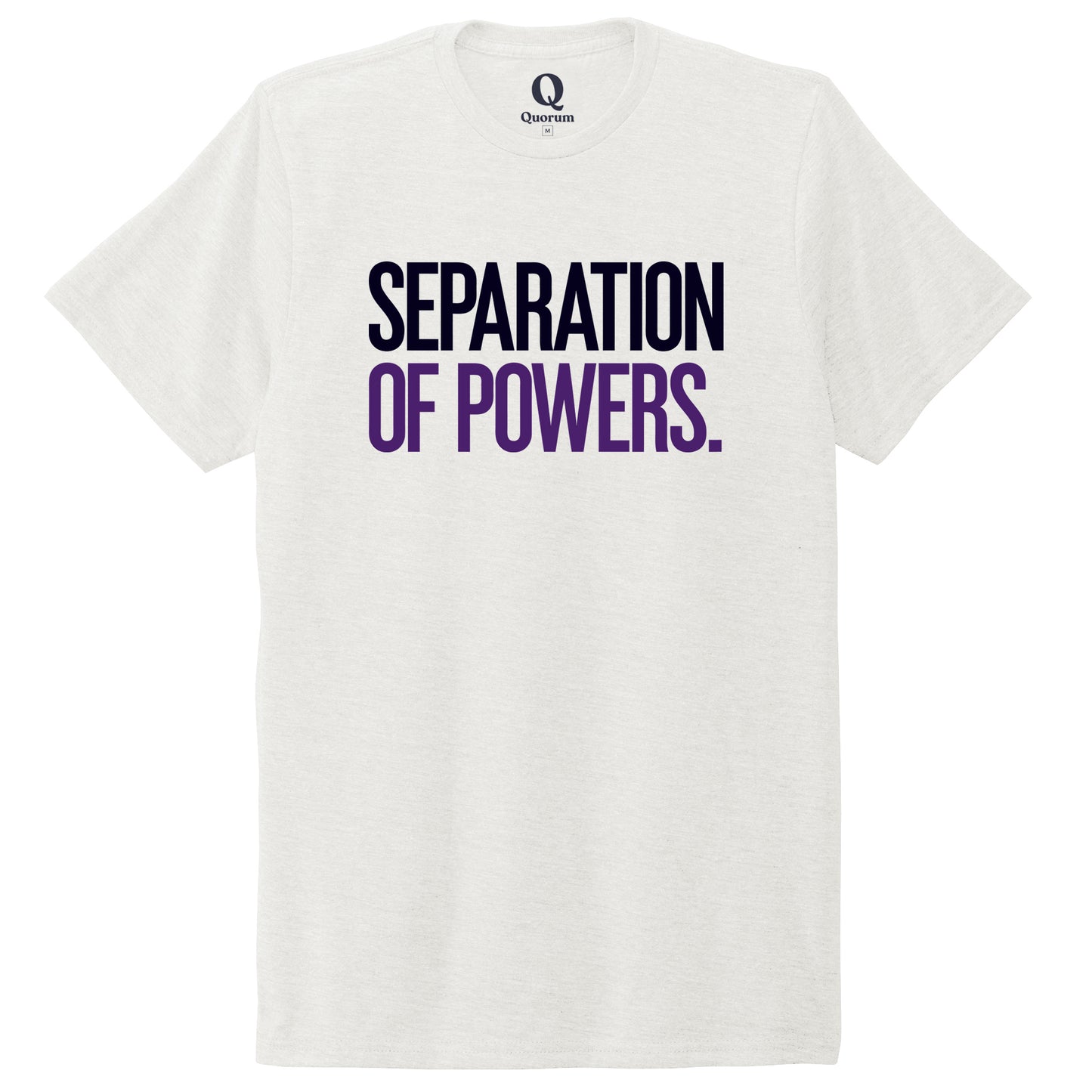 "Separation of Powers." Quorum Unisex Tri-Blend Tee front print in Fairly White