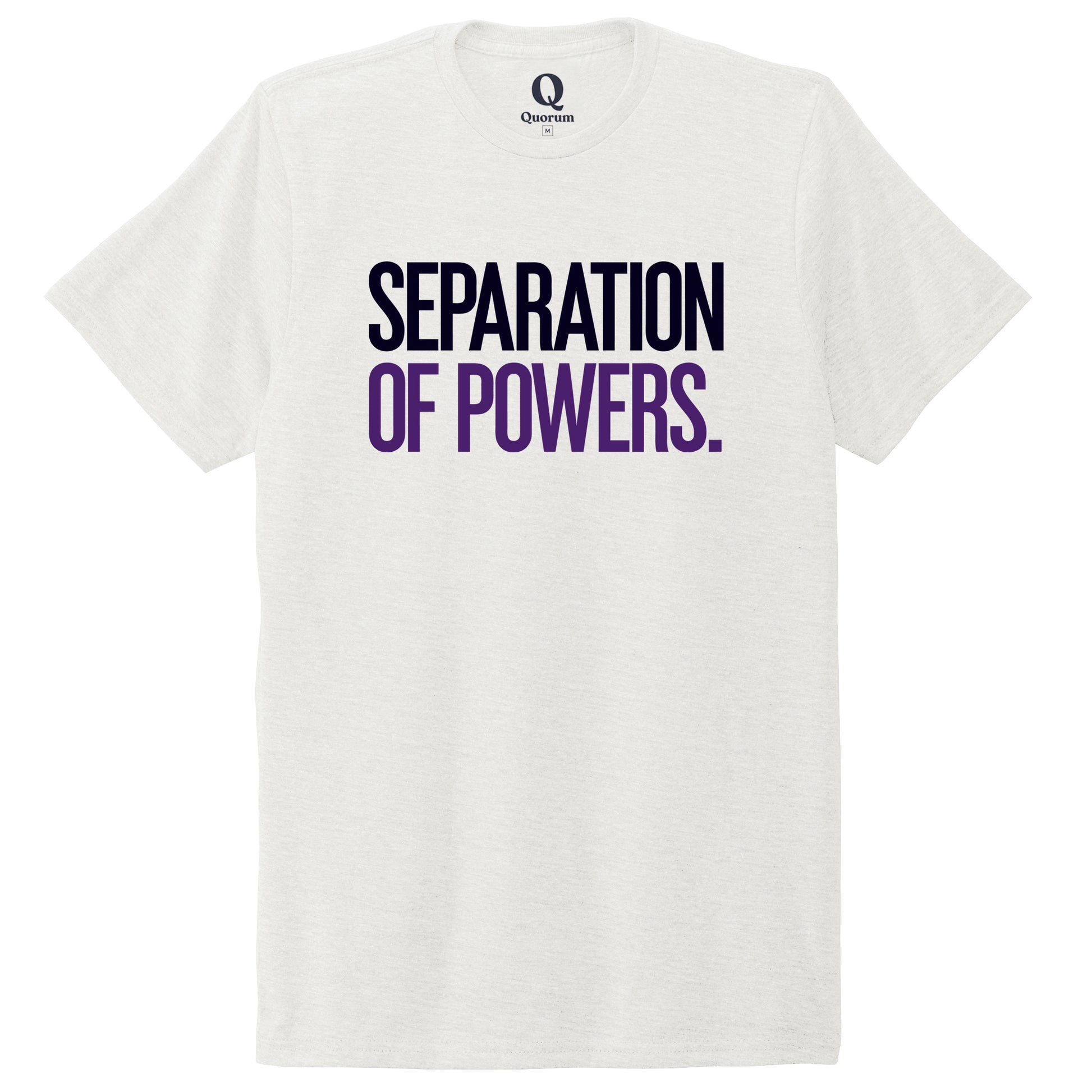 "Separation of Powers." Quorum Unisex Tri-Blend Tee front print in Fairly White