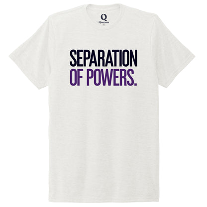 "Separation of Powers." Quorum Unisex Tri-Blend Tee front print in Fairly White