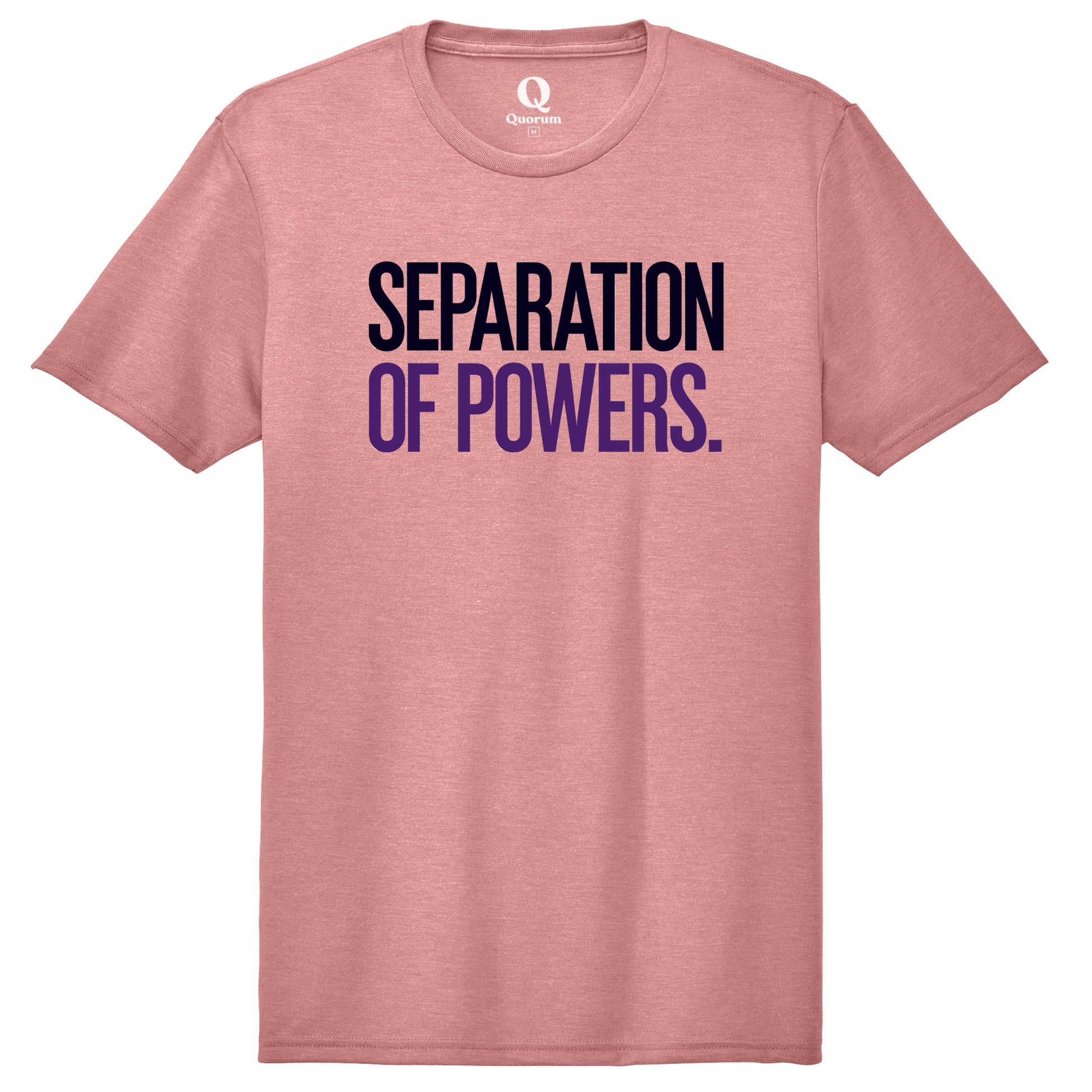 "Separation of Powers." Quorum Unisex Tri-Blend Tee front print in Vintage Rose