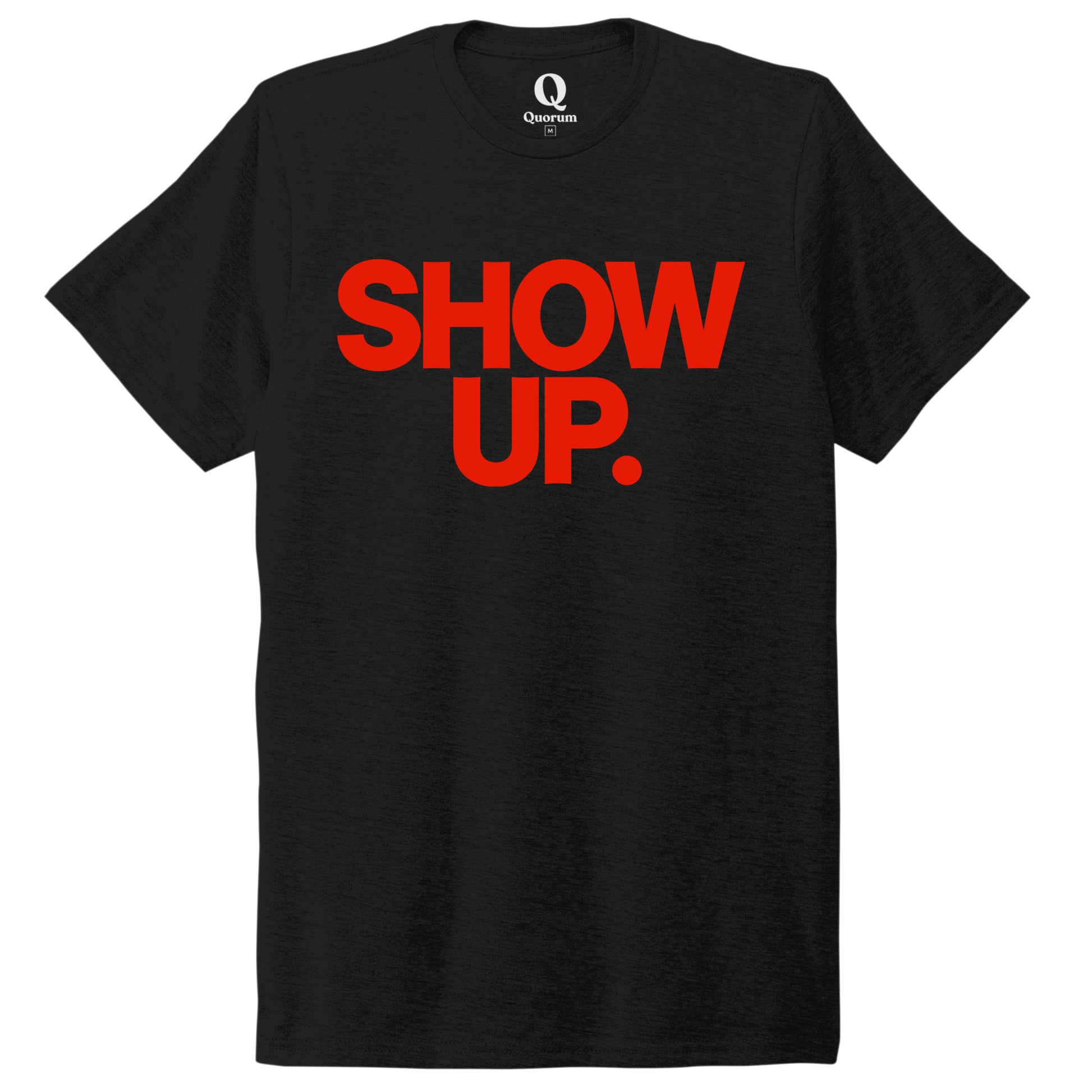 "Show up. Stand up. Suit up." Quorum Unisex Tri-Blend Tee front print in Deep Black