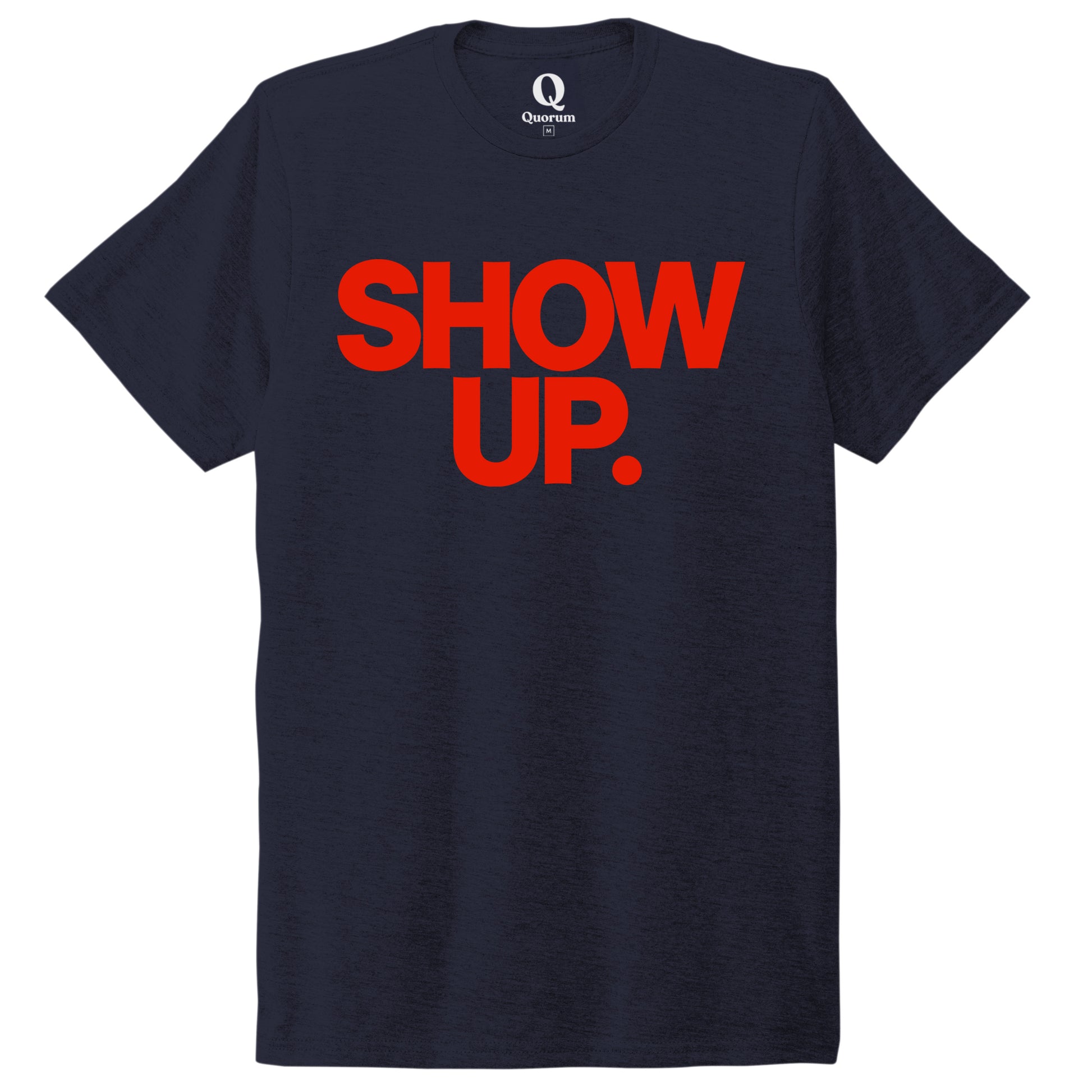 "Show up. Stand up. Suit up." Quorum Unisex Tri-Blend Tee front print in Night Sky Navy