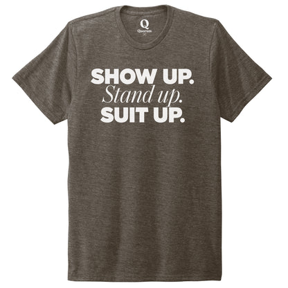 "Show Up." Quorum Unisex Tri-Blend Tee editorial print in Earthy Brown