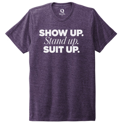 "Show Up." Quorum Unisex Tri-Blend Tee editorial print in Huckleberry