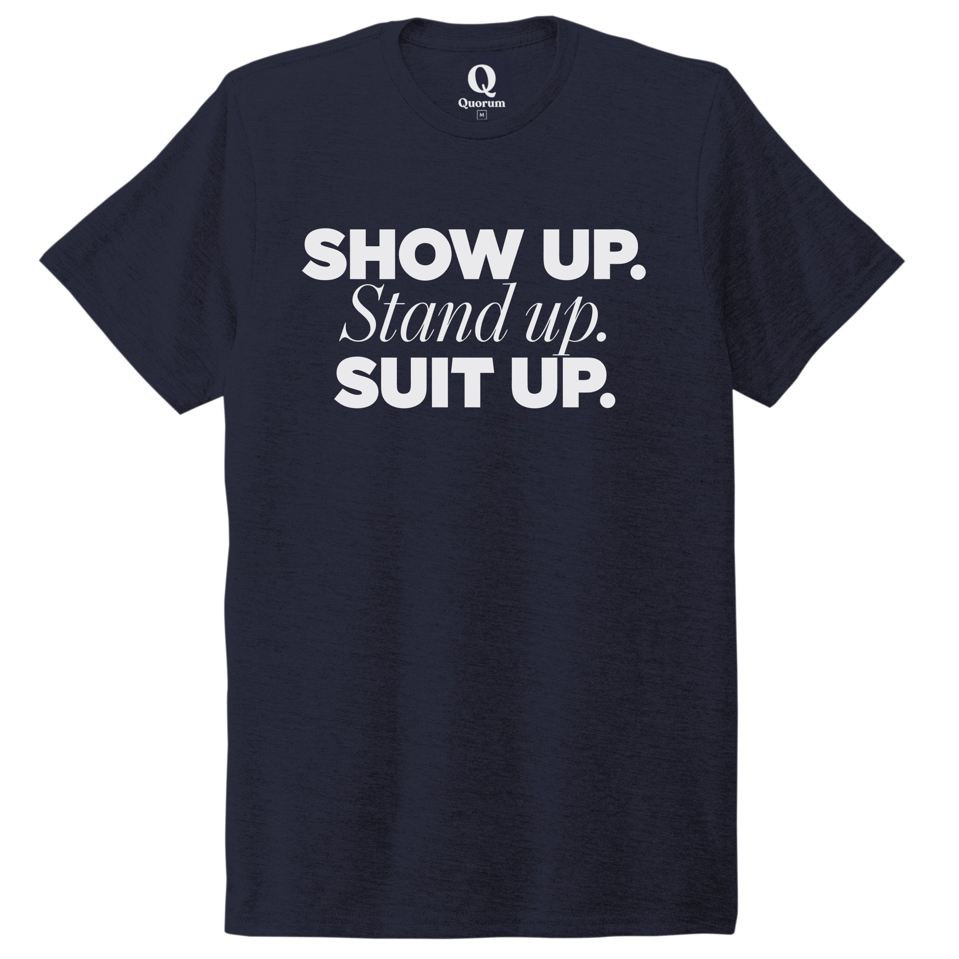 "Show Up." Quorum Unisex Tri-Blend Tee editorial print in Night Sky Navy