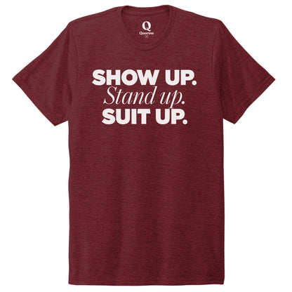 "Show Up." Quorum Unisex Tri-Blend Tee editorial print in Vino Red