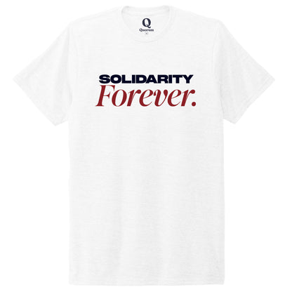 "Solidarity Forever." Quorum Unisex Tri-Blend Tee front print in Bright White