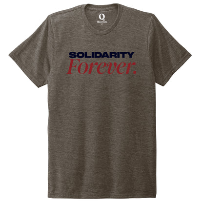 "Solidarity Forever." Quorum Unisex Tri-Blend Tee front print in Earthy Brown