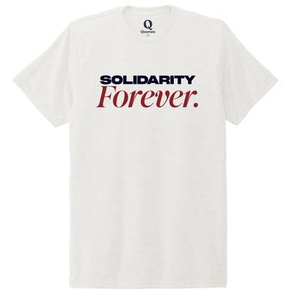 "Solidarity Forever." Quorum Unisex Tri-Blend Tee front print in Fairly White
