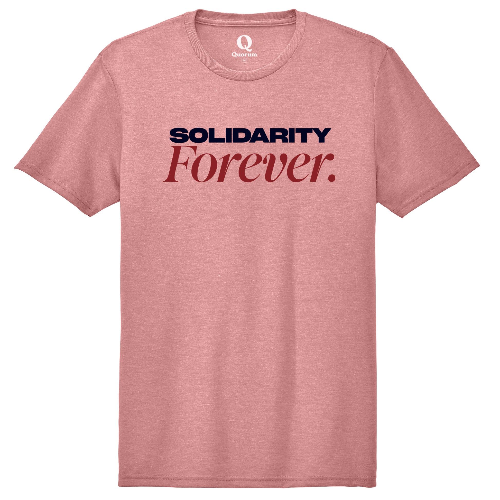 "Solidarity Forever." Quorum Unisex Tri-Blend Tee front print in Vintage Rose