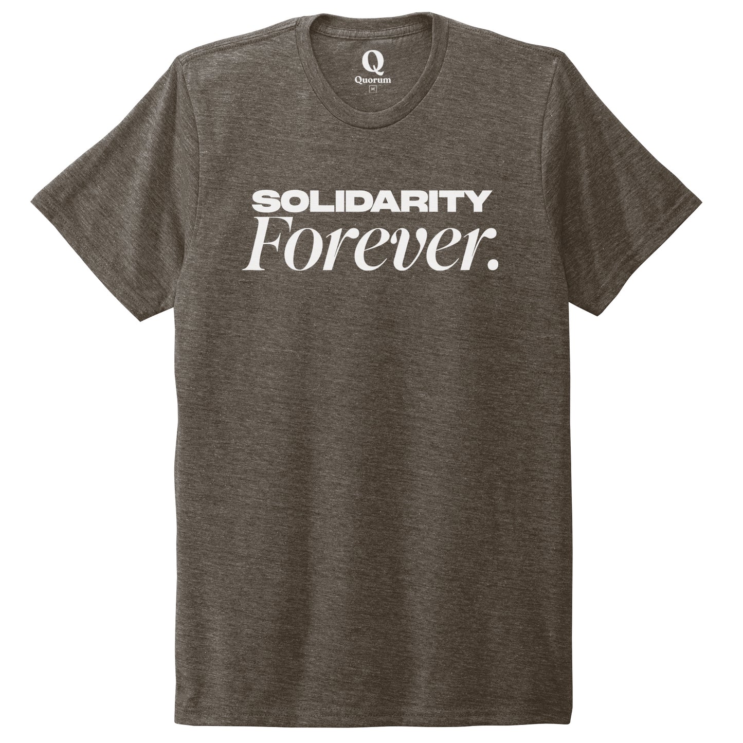"Solidarity Forever." Quorum Unisex Tri-Blend Tee editorial print in Earthy Brown