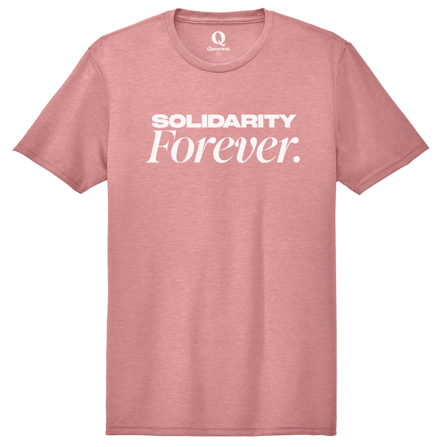 "Solidarity Forever." Quorum Unisex Tri-Blend Tee editorial print in Vintage Rose