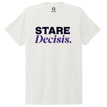"Stare Decisis." Quorum Unisex Tri-Blend Tee front print in Fairly White