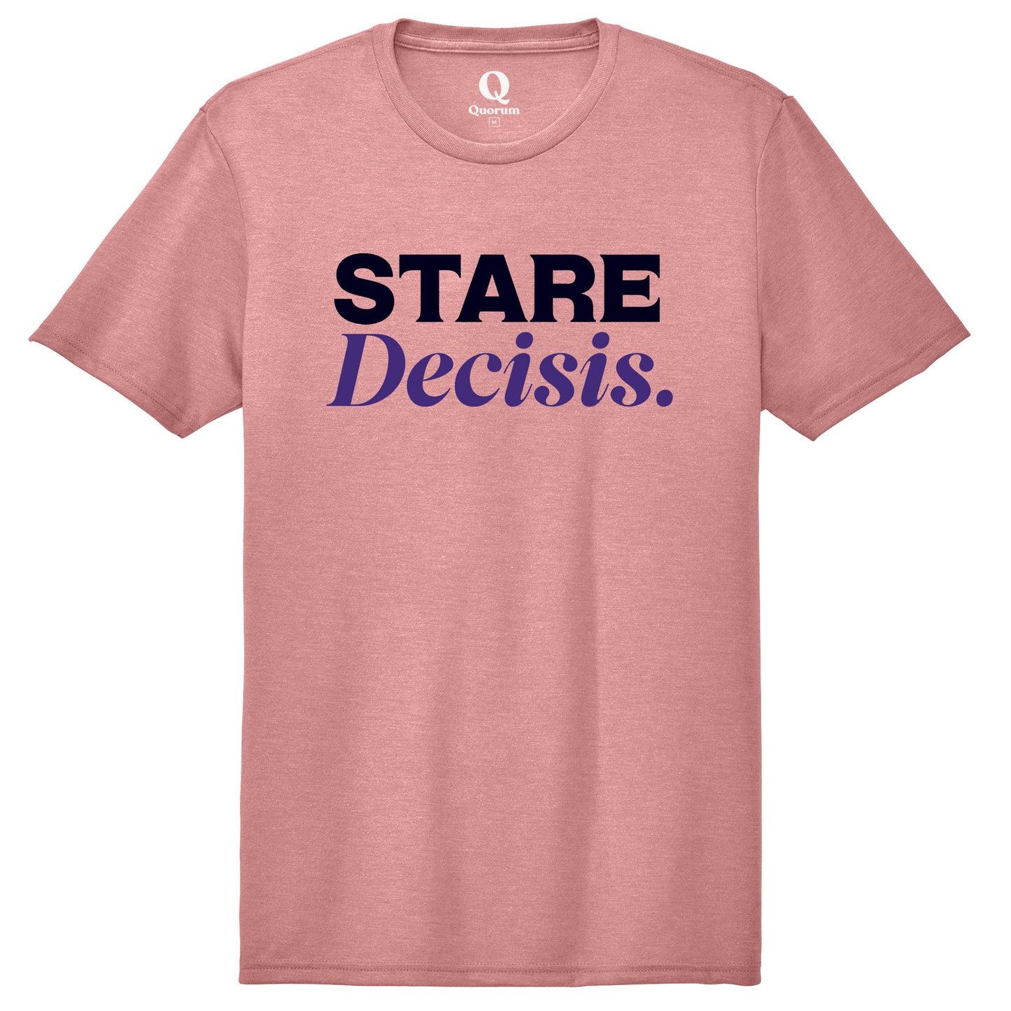 "Stare Decisis." Quorum Unisex Tri-Blend Tee front print in Vintage Rose