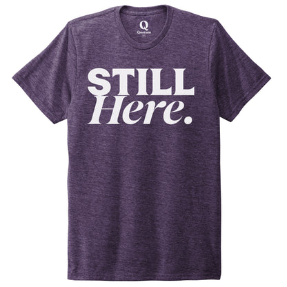"Still Here." Quorum Unisex Tri-Blend Tee editorial print in Huckleberry