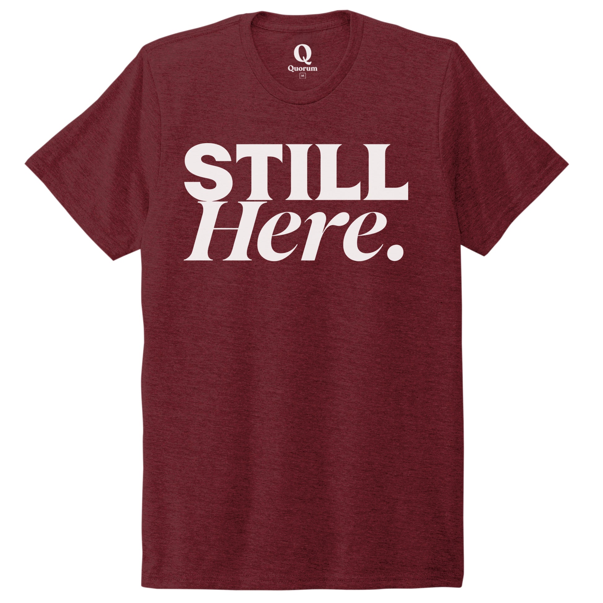 "Still Here." Quorum Unisex Tri-Blend Tee editorial print in Vino Red