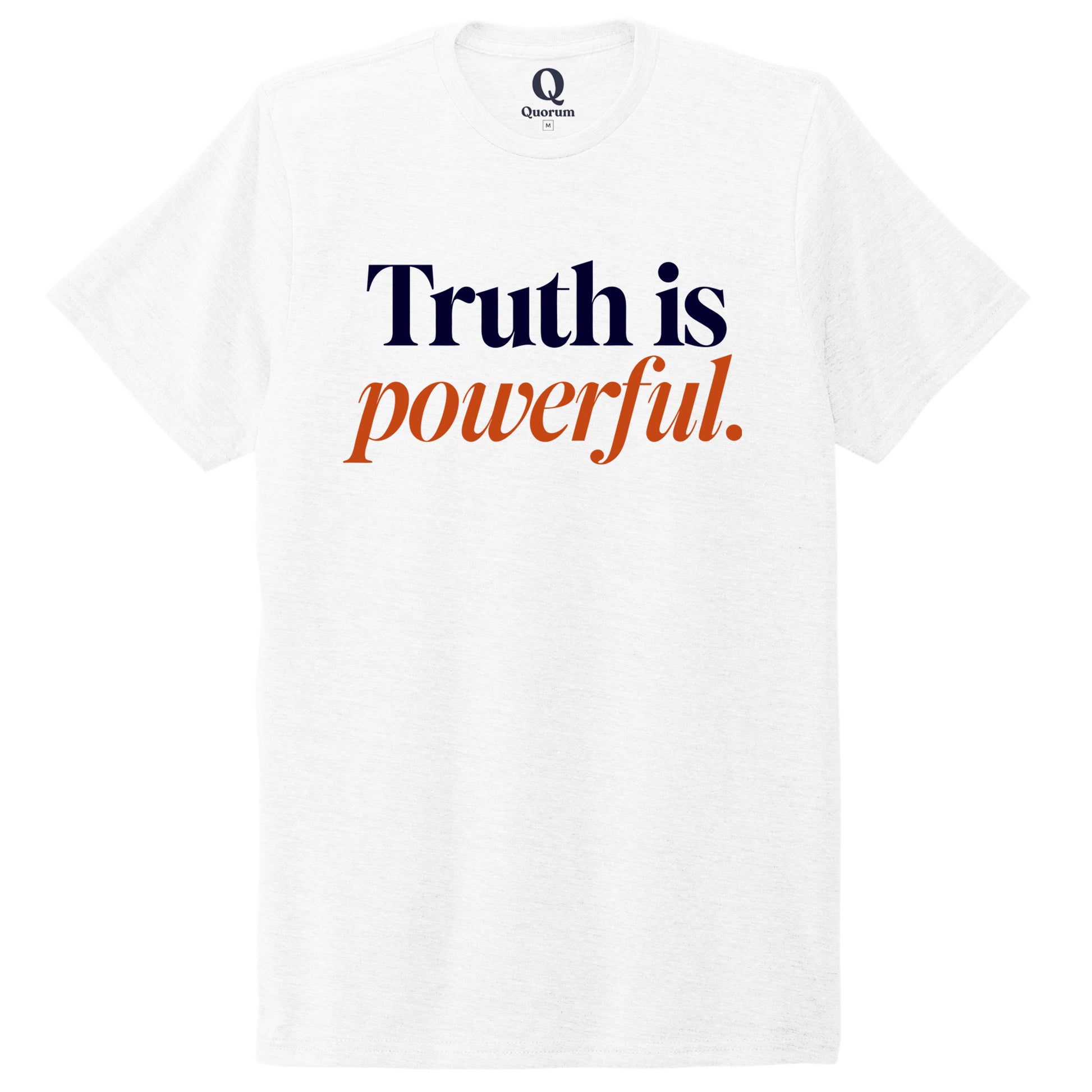 "Truth is powerful." Quorum Unisex Tri-Blend Tee front print in Bright White