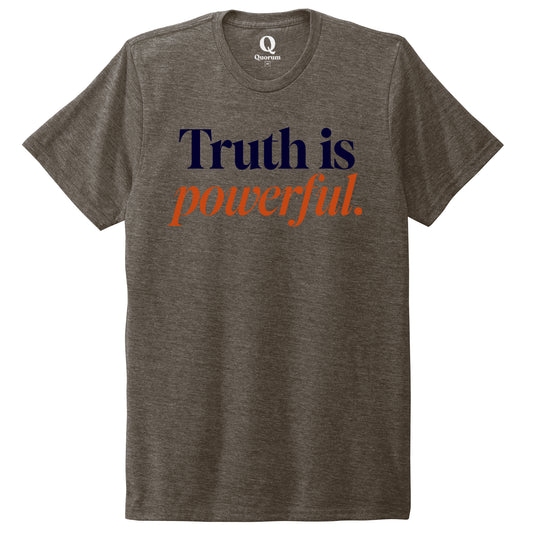 "Truth is powerful." Quorum Unisex Tri-Blend Tee front print in Earthy Brown